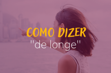 Como dizer “de longe” em inglês?