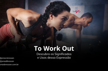 To Work Out: Descubra os Significados e Usos dessa Expressão em Inglês