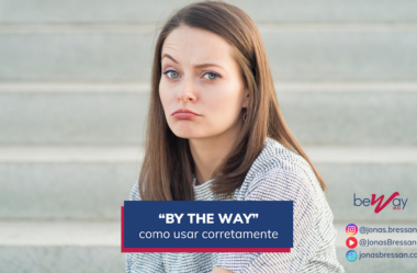 Como usar “By the way” corretamente?