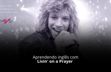 Aprendendo Inglês com Livin’ on a Prayer, Bon Jovi